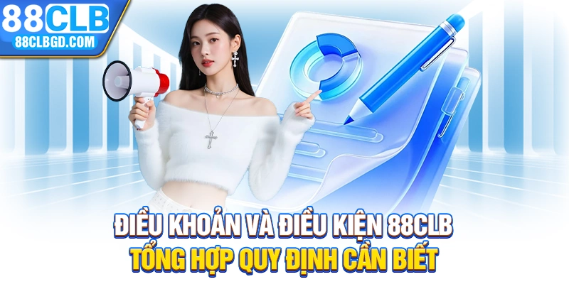 Điều Khoản Và Điều Kiện 88CLB - Tổng Hợp Quy Định Cần Biết