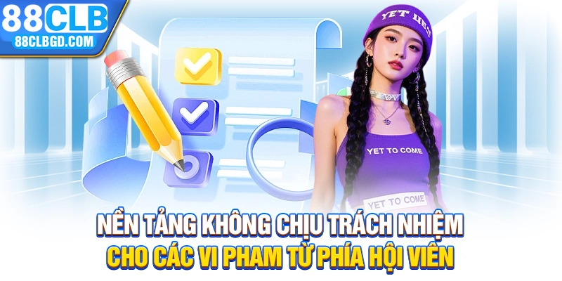 Nền tảng không chịu trách nhiệm cho các vi phạm từ phía hội viên